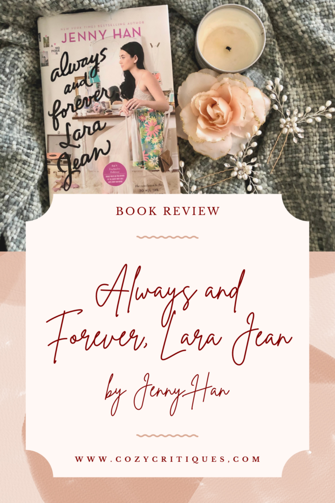 Pinterest image with the text: Book Review Always and Forever, Lara Jean by Jenny Han www.CozyCritiques.com