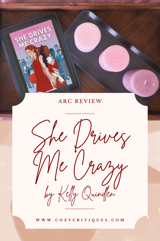 Pinterest image with the text: ARC Review She Drives Me Crazy by Kelly Quindlen ww.CozyCritiques.com