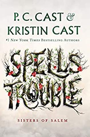 Book cover of Spells Trouble by P.C. Cast and Kristen Cast