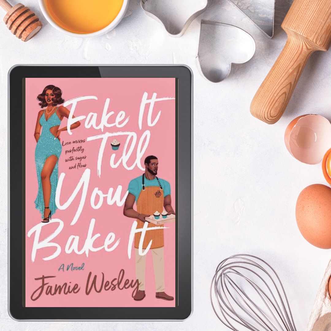 ARC Review: Fake It Till You Bake It by Jamie Wesley